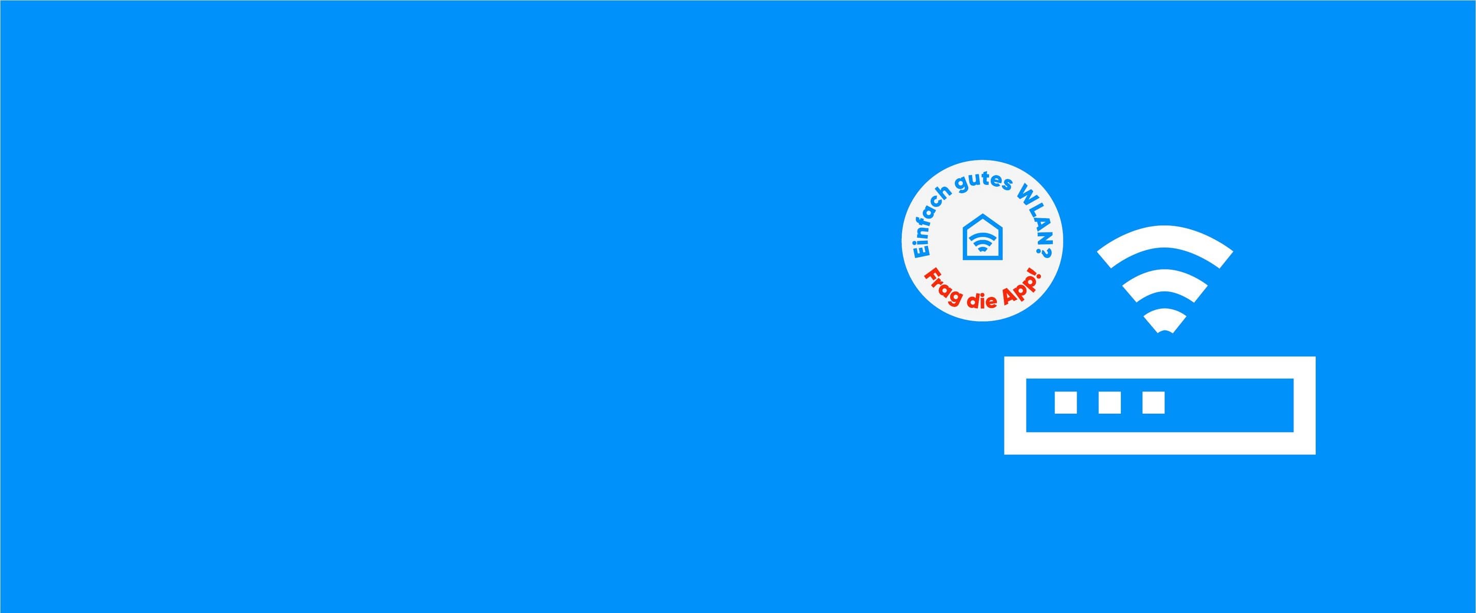 Blauer Hintergrund, auf dem ein Router Icon und ein Kreis mit dem Text "Einfach gutes WLAN? Frag die App!" zu sehen ist.